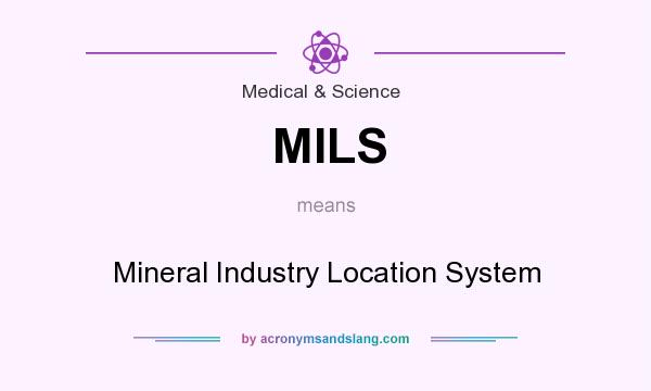 What does MILS mean? It stands for Mineral Industry Location System