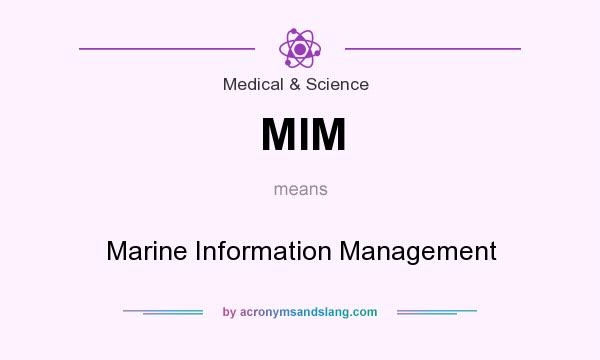 What does MIM mean? It stands for Marine Information Management