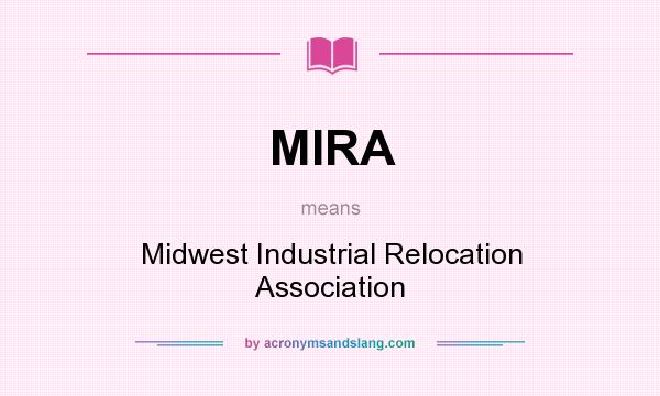 What does MIRA mean? It stands for Midwest Industrial Relocation Association