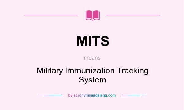 What does MITS mean? It stands for Military Immunization Tracking System