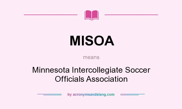 What does MISOA mean? It stands for Minnesota Intercollegiate Soccer Officials Association