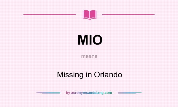 What does MIO mean? It stands for Missing in Orlando