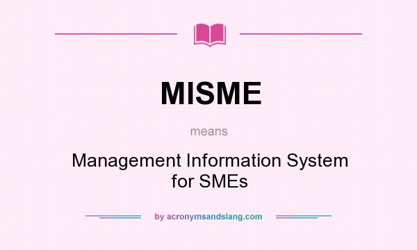 What does MISME mean? It stands for Management Information System for SMEs