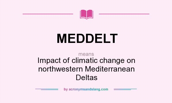 What does MEDDELT mean? It stands for Impact of climatic change on northwestern Mediterranean Deltas