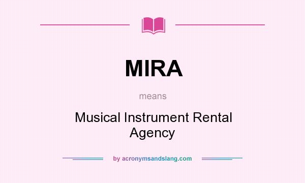 What does MIRA mean? It stands for Musical Instrument Rental Agency