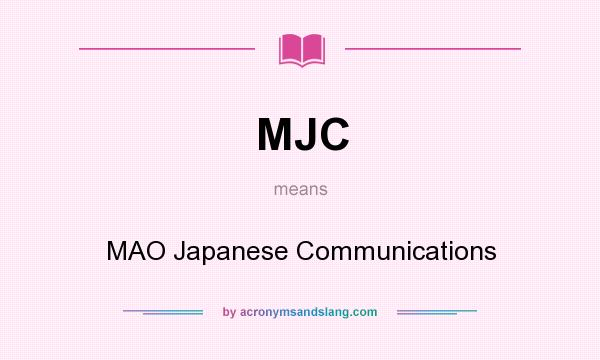 What does MJC mean? It stands for MAO Japanese Communications