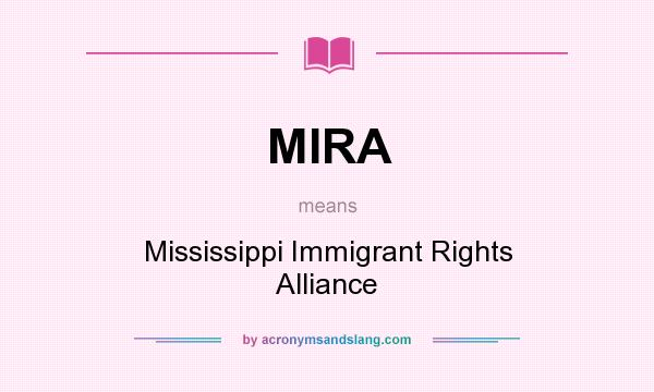 What does MIRA mean? It stands for Mississippi Immigrant Rights Alliance
