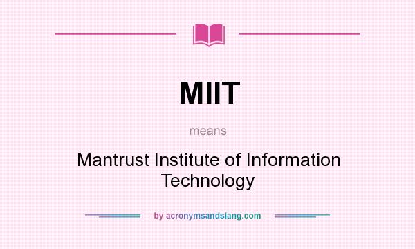 What does MIIT mean? It stands for Mantrust Institute of Information Technology