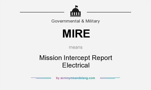 What does MIRE mean? It stands for Mission Intercept Report Electrical