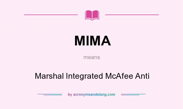 What does MIMA mean? It stands for Marshal Integrated McAfee Anti