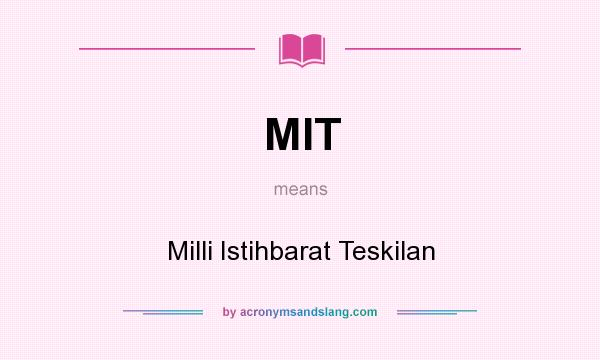 What does MIT mean? It stands for Milli Istihbarat Teskilan