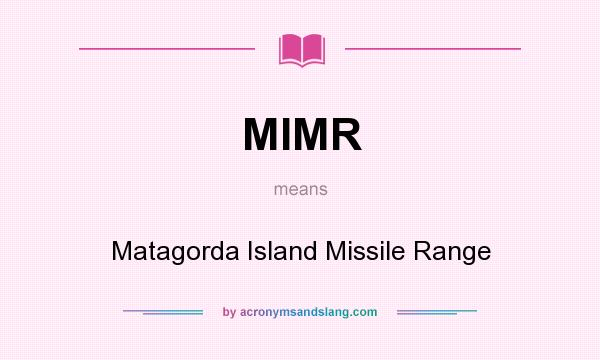 What does MIMR mean? It stands for Matagorda Island Missile Range