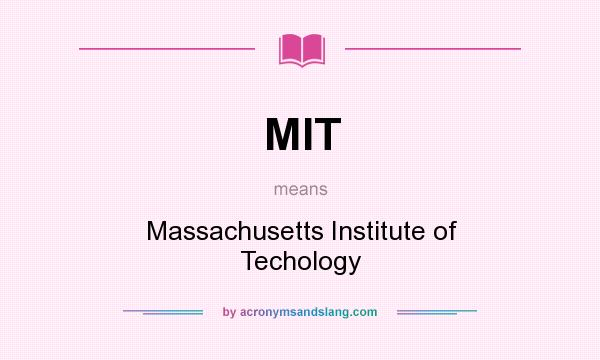 What does MIT mean? It stands for Massachusetts Institute of Techology