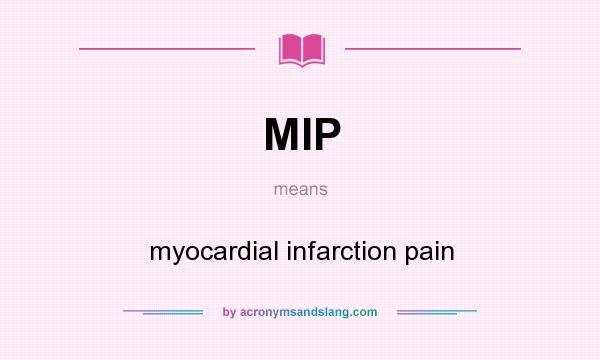 What does MIP mean? It stands for myocardial infarction pain