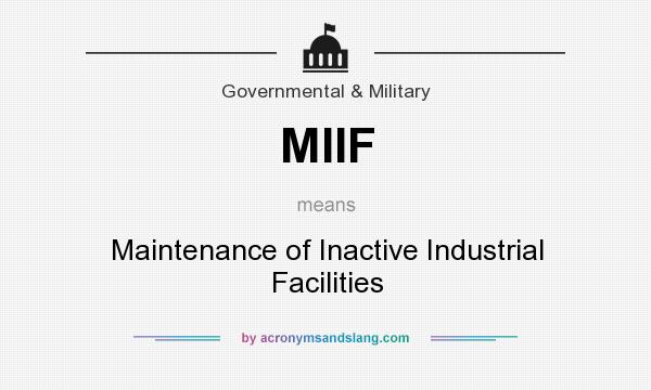 What does MIIF mean? It stands for Maintenance of Inactive Industrial Facilities