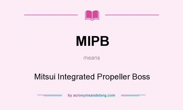 What does MIPB mean? It stands for Mitsui Integrated Propeller Boss