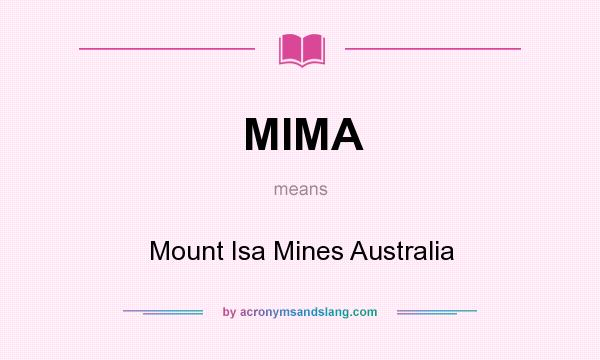 What does MIMA mean? It stands for Mount Isa Mines Australia