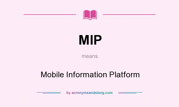 What does MIP mean? It stands for Mobile Information Platform