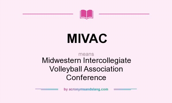 What does MIVAC mean? It stands for Midwestern Intercollegiate Volleyball Association Conference