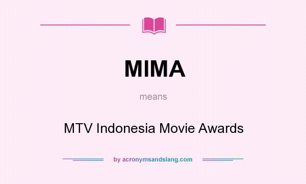 What does MIMA mean? It stands for MTV Indonesia Movie Awards