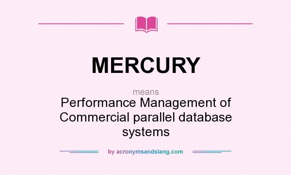 What does MERCURY mean? It stands for Performance Management of Commercial parallel database systems