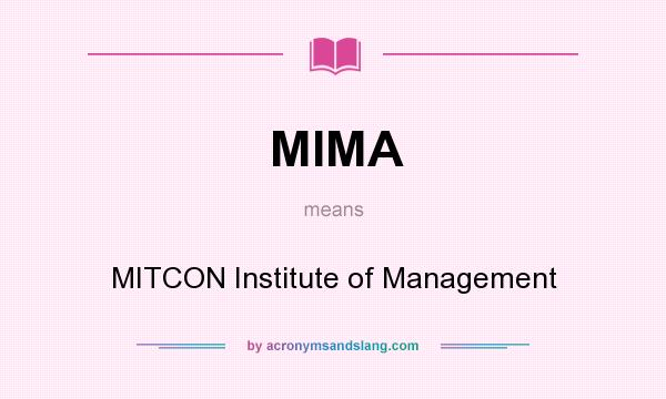 What does MIMA mean? It stands for MITCON Institute of Management