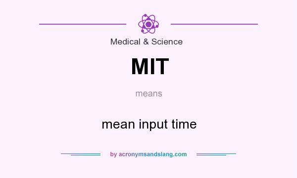 What does MIT mean? It stands for mean input time