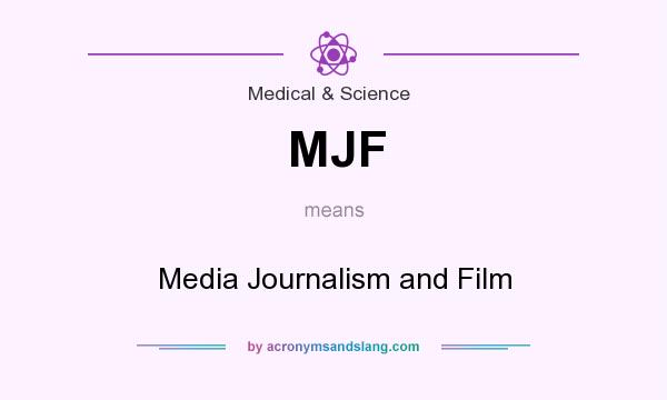 What does MJF mean? It stands for Media Journalism and Film