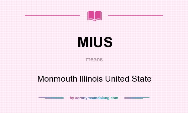 What does MIUS mean? It stands for Monmouth Illinois United State