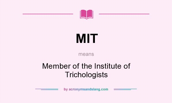 What does MIT mean? It stands for Member of the Institute of Trichologists