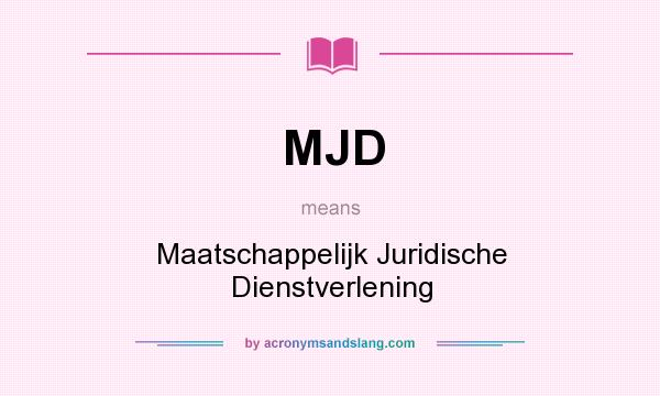 What does MJD mean? It stands for Maatschappelijk Juridische Dienstverlening