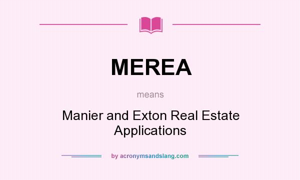 What does MEREA mean? It stands for Manier and Exton Real Estate Applications