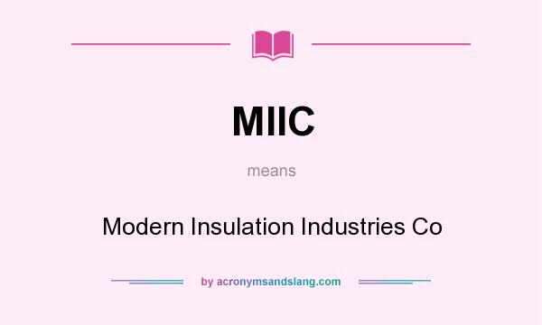 What does MIIC mean? It stands for Modern Insulation Industries Co