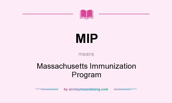 What does MIP mean? It stands for Massachusetts Immunization Program