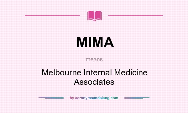 What does MIMA mean? It stands for Melbourne Internal Medicine Associates