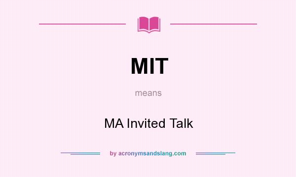 What does MIT mean? It stands for MA Invited Talk