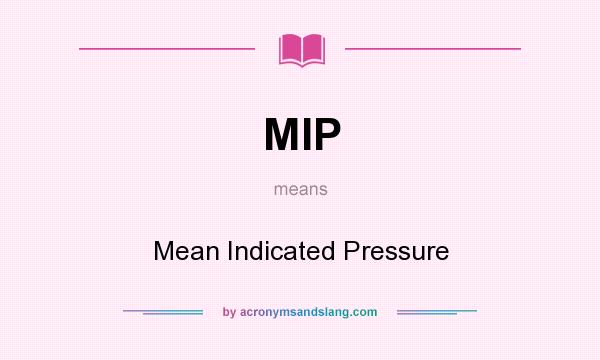 What does MIP mean? It stands for Mean Indicated Pressure