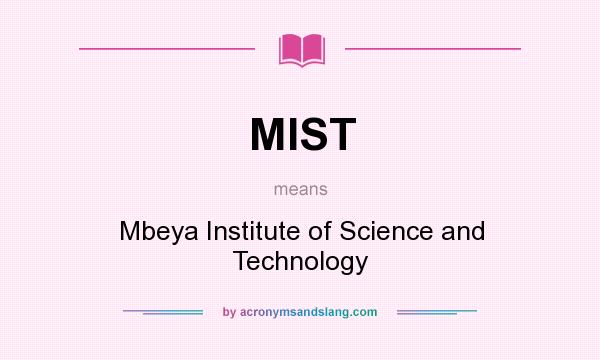 What does MIST mean? It stands for Mbeya Institute of Science and Technology