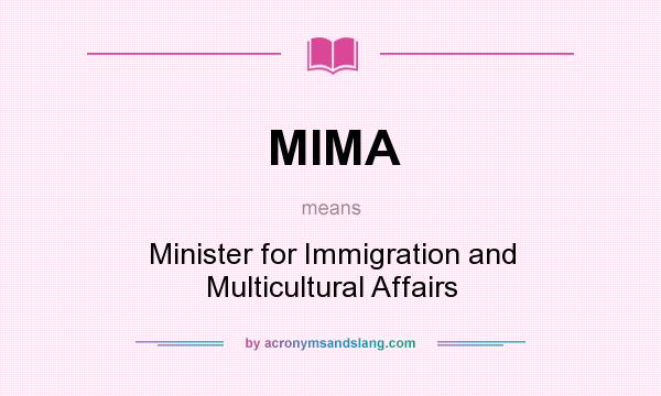 What does MIMA mean? It stands for Minister for Immigration and Multicultural Affairs