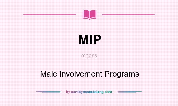 What does MIP mean? It stands for Male Involvement Programs