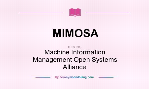 What does MIMOSA mean? It stands for Machine Information Management Open Systems Alliance