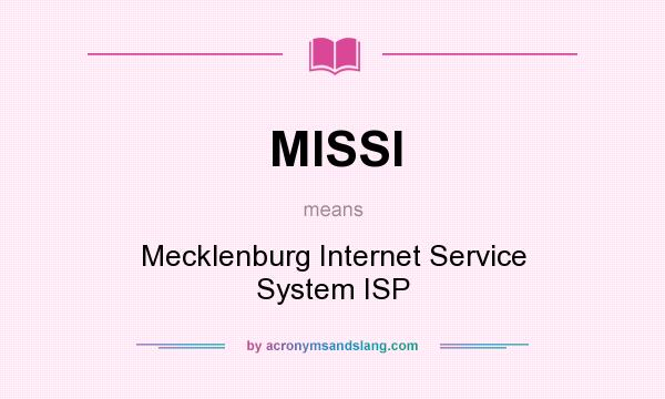 What does MISSI mean? It stands for Mecklenburg Internet Service System ISP