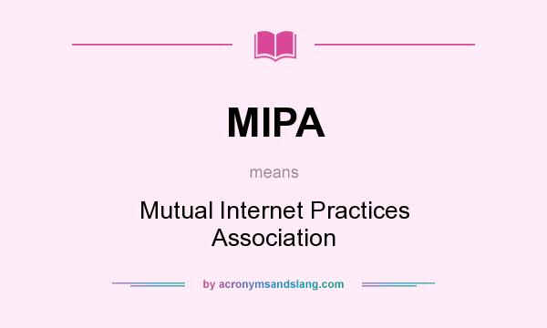 What does MIPA mean? It stands for Mutual Internet Practices Association