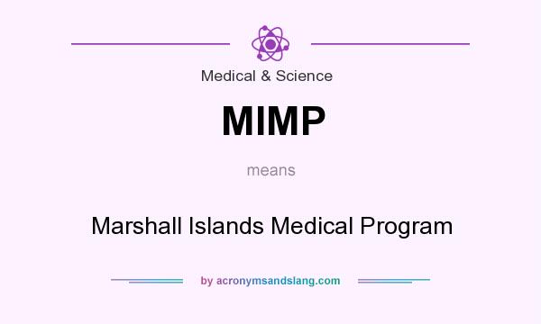 What does MIMP mean? It stands for Marshall Islands Medical Program