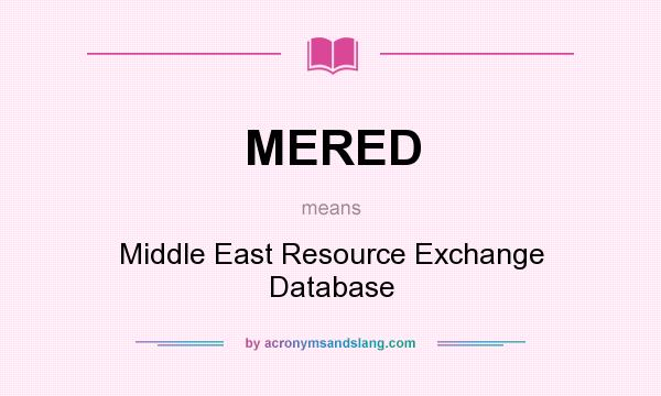 What does MERED mean? It stands for Middle East Resource Exchange Database