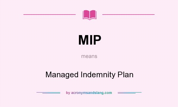 What does MIP mean? It stands for Managed Indemnity Plan