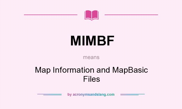 What does MIMBF mean? It stands for Map Information and MapBasic Files