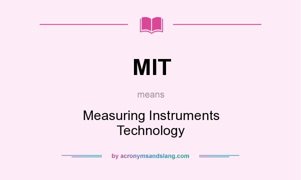 What does MIT mean? It stands for Measuring Instruments Technology