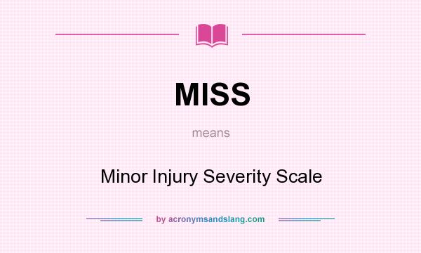 What does MISS mean? It stands for Minor Injury Severity Scale
