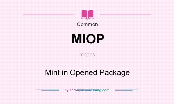 What does MIOP mean? It stands for Mint in Opened Package